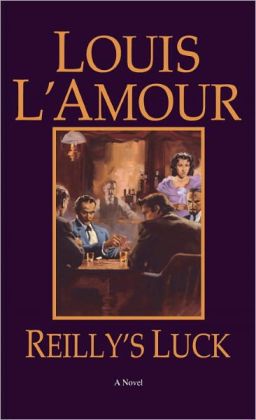 Reilly&#39;s Luck by Louis L&#39;Amour | 9780553253054 | Paperback | Barnes & Noble