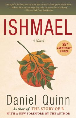 Ishmael: An Adventure of the Mind and Spirit Daniel Quinn