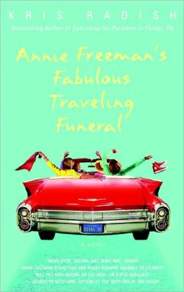 Annie Freeman's Fabulous Traveling Funeral Kris Radish