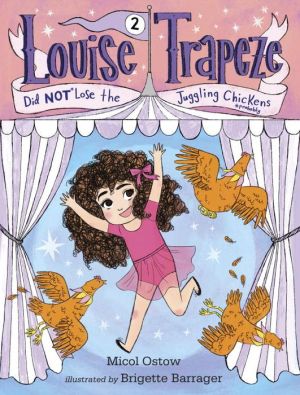 Louise Trapeze Did NOT Lose the Juggling Chickens