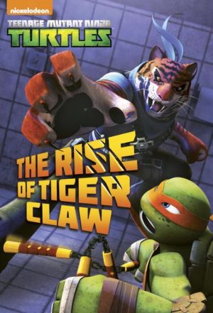 The Rise of Tiger Claw (Teenage Mutant Ninja Turtles)