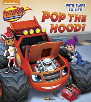 Pop the Hood! (Blaze and the Monster Machines)