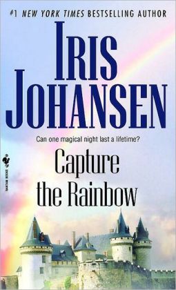 Capture the Rainbow (Sedikhan Series) by Iris Johansen | 9780553591422 ...