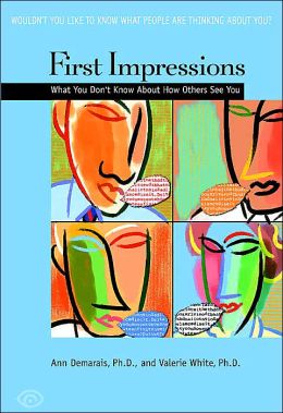 First Impressions: What You Don't Know About How Others See You Ann Demarais, Valerie White