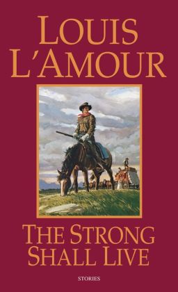 Strong Shall Live by Louis L&#39;Amour | 9780553898606 | NOOK Book (eBook) | Barnes & Noble