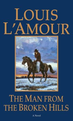 Man from the Broken Hills by Louis L&#39;Amour | 9780553899450 | NOOK Book (eBook) | Barnes & Noble