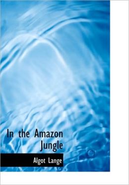 In The Amazon Jungle (Large Print Edition)