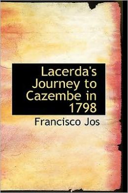 Lacerda's Journey To Cazembe In 1798