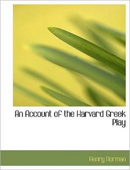 An Account Of The Harvard Greek Play (Large Print Edition)