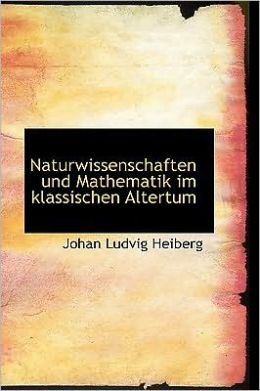 Naturwissenschaften Und Mathematik Im Klassischen Altertum