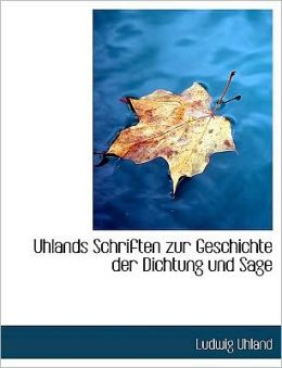 Uhlands Schriften Zur Geschichte Der Dichtung Und Sage (Large Print Edition)