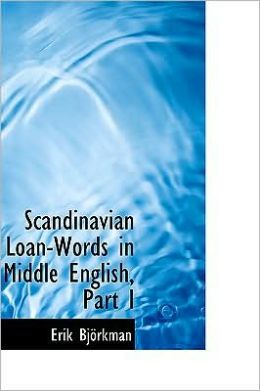 Scandinavian loan-words in Middle English. Erik Bjorkman