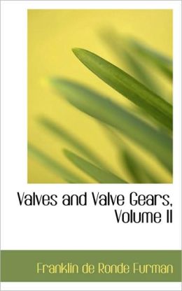 Valves and valve gears Franklin De Ronde Furman