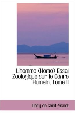 L' Homme Essai Zoologique Sur le Genre Humain, Tome II