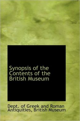 Synopsis Of The Contents Of The British Museum