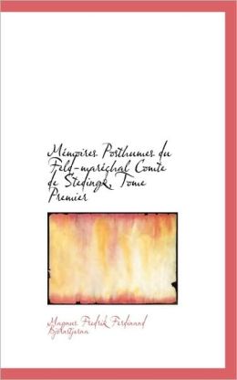 M Moires Posthumes Du Feld-Mar Chal Comte De Stedingk, Tome Premier