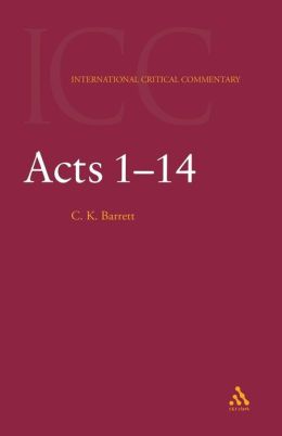 Acts: 1-14 (International Critical Commentary) C. K. Barrett