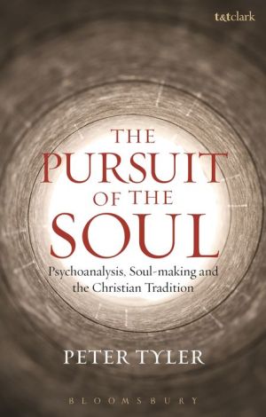The Pursuit of the Soul: Psychoanalysis, Soul-making and the Christian Tradition