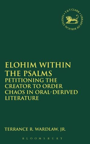 Elohim within the Psalms: Petitioning the Creator to Order Chaos in Oral-Derived Literature