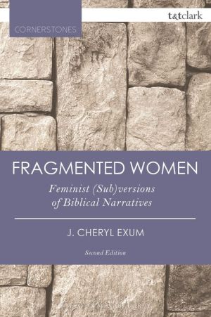 Fragmented Women: Feminist (Sub)versions of Biblical Narratives