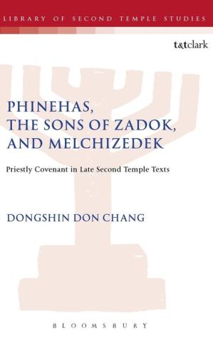 Phinehas, the Sons of Zadok, and Melchizedek: Priestly Covenant in Late Second Temple Texts