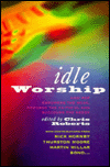 Idle Worship: How Pop Empowers the Weak, Rewards the Faithful and Succors the Needy