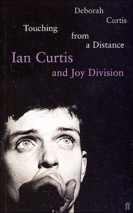 Touching from a Distance: Ian Curtis and Joy Division