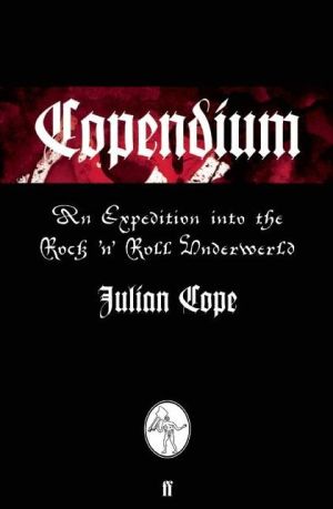 Copendium: An Expedition into the Rock 'n' Roll Underworld