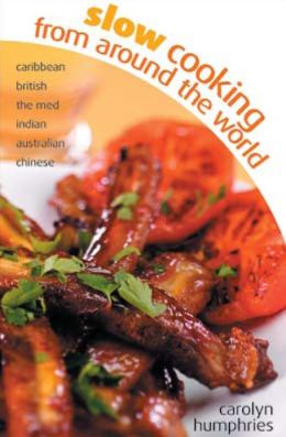Slow Cooking from Around the World Carolyn Humphries
