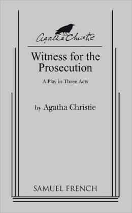 Witness for the Prosecution: A Play in Three Acts