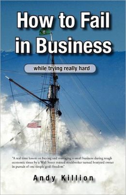 How To Fail In Business While Trying Really Hard