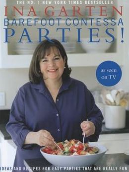 Barefoot Contessa Parties!: Ideas and Recipes for Easy Parties That Are Really Fun