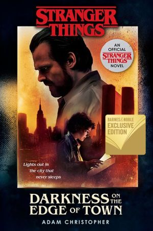 Stranger Things: Darkness on the Edge of Town: An Official Stranger Things Novel 