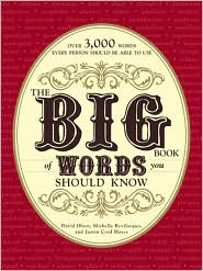 The Big Book of Words You Should Know: Over 3,000 Words Every Person Should be Able to Use (And a few that you probably shouldn't)