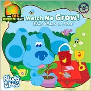Watch Me Grow!: Blue Plants a Seed (Blue's Clues Series)