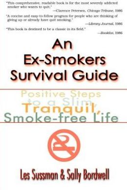 An Ex-Smokers Survival Guide: Positive Steps to a Slim, Tranquil, Smoke-Free Life