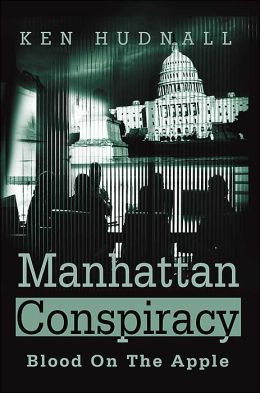 Manhattan Conspiracy: Blood on the Apple Ken Hudnall