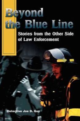 Beyond the Blue Line: Stories from the Other Side of Law Enforcement