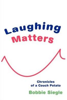 Laughing Matters:Chronicles of a Couch Potato