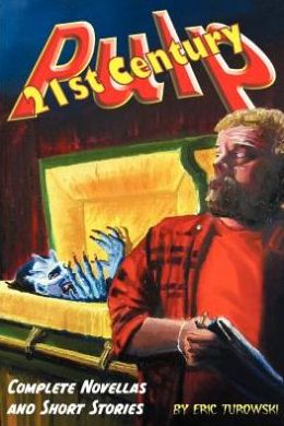 21st Century Pulp: Complete Novellas and Short Stories