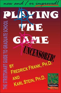 Playing the Game: The Streetsmart Guide to Graduate School