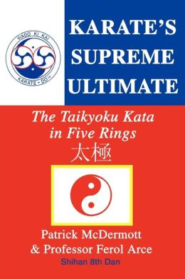 Karate's Supreme Ultimate: The Taikyoku KATA in Five Rings