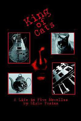 King of Cats: A Life in Five Novellas