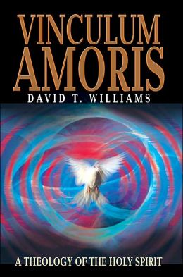 Vinculum Amoris: A Theology of the Holy Spirit