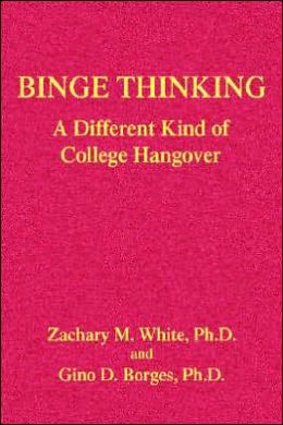 Binge Thinking: A Different Kind of College Hangover