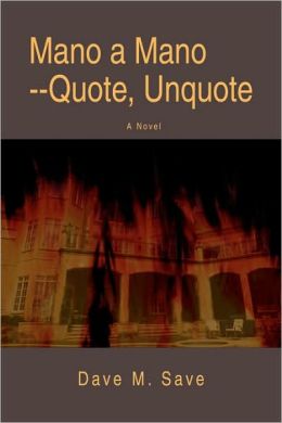 Mano A Mano--Quote, Unquote