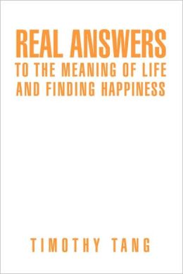Real Answers to the Meaning of Life and Finding Happiness