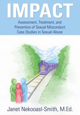 IMPACT: Assessment, Treatment, and Prevention of Sexual Misconduct: Case Studies in Sexual Abuse