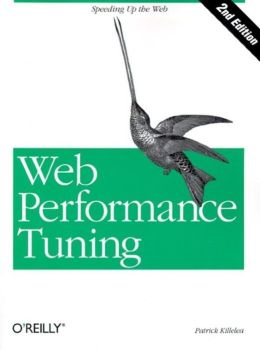 Web Performance Tuning: Speeding Up the Web Patrick Killelea