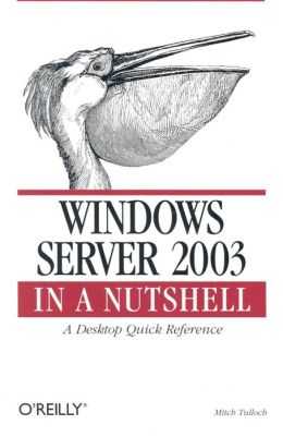 Windows Server 2003 in a Nutshell Mitch Tulloch